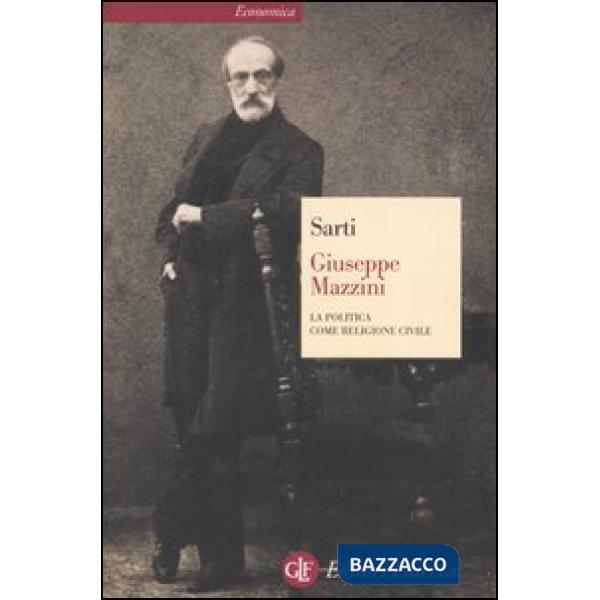 Giuseppe Mazzini. La politica come religione civile