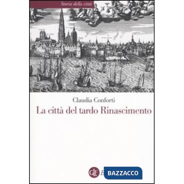 Città del tardo Rinascimento (La)