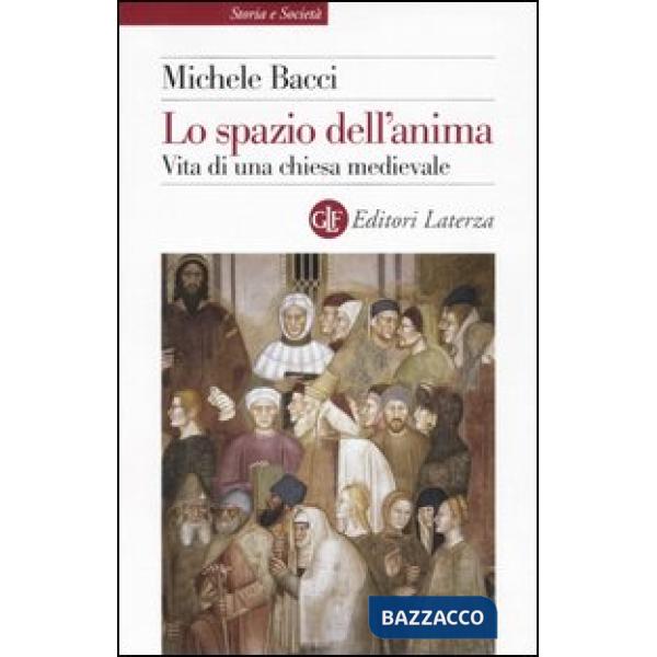 Spazio dell'anima. Vita di una chiesa medievale (Lo)
