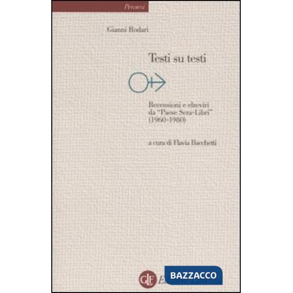 Testi su testi. Recensioni e elzeviri da «Paese Sera-libri» (1960-1980)
