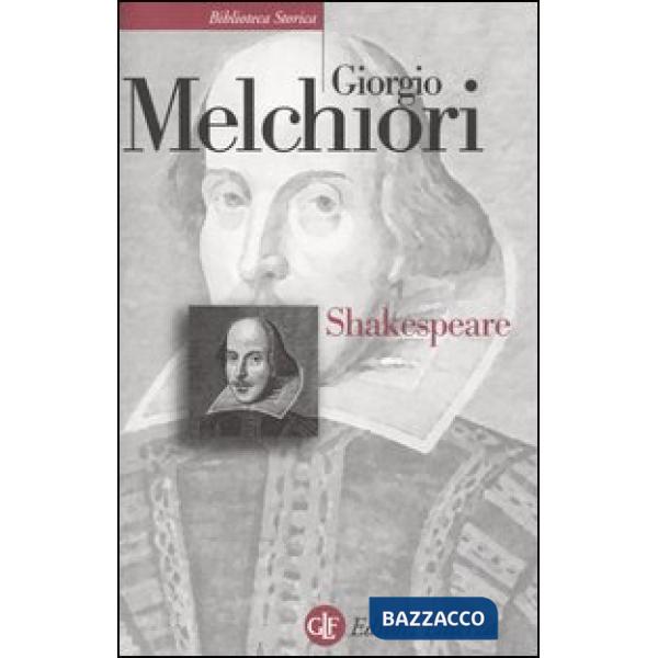 Shakespeare. Genesi e struttura delle opere