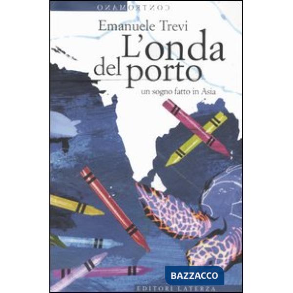 Onda del porto. Un sogno fatto in Asia (L')