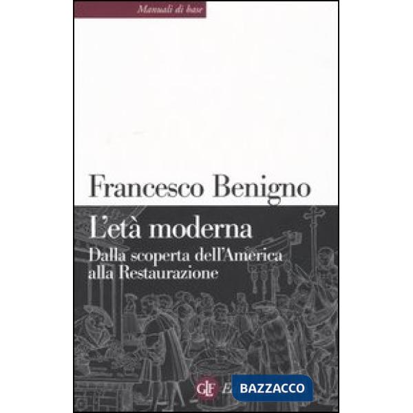 Età moderna. Dalla scoperta dell'America alla Restaurazione (L')