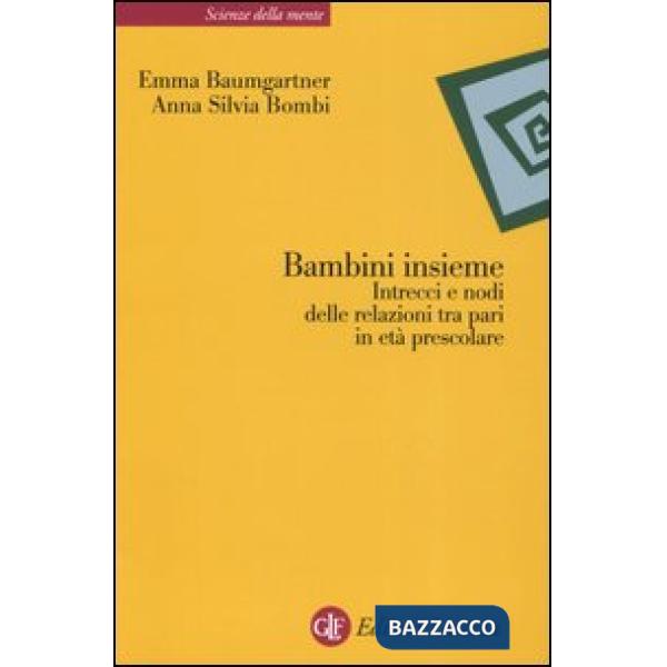 Bambini insieme. Intrecci e nodi delle relazioni tra pari in età prescolare