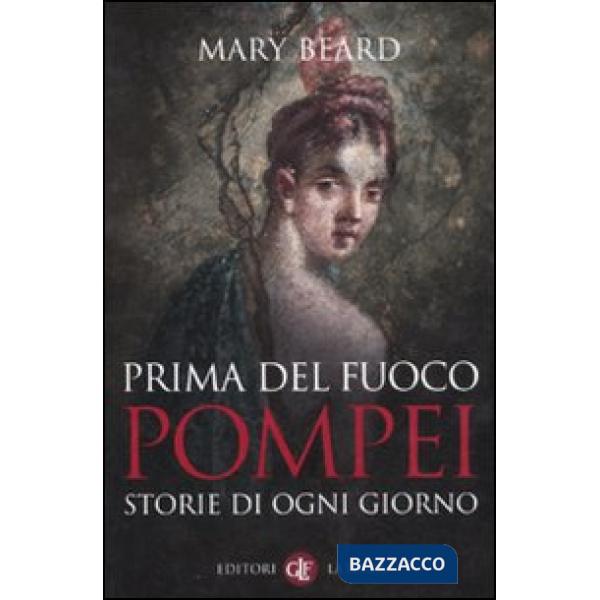 Prima del fuoco. Pompei, storie di ogni giorno
