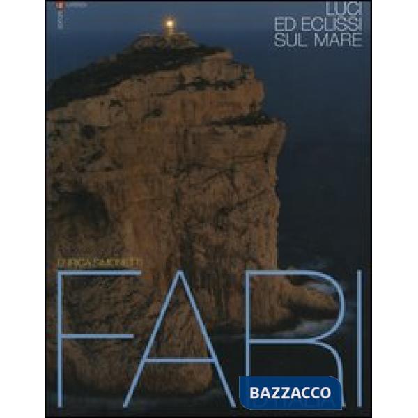 Luci ed eclissi sul mare. Fari d'Italia