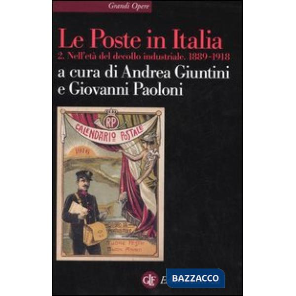 Poste in Italia (Le). Vol. 2: Nell'età del decollo industriale. 1889-1918
