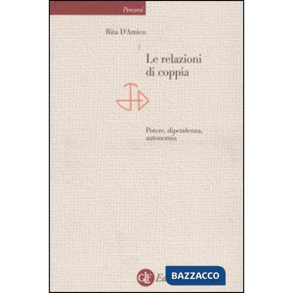 Relazioni di coppia. Potere, dipendenza, autonomia (Le)