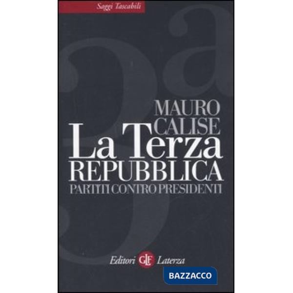 Terza repubblica. Partiti contro presidenti (La)