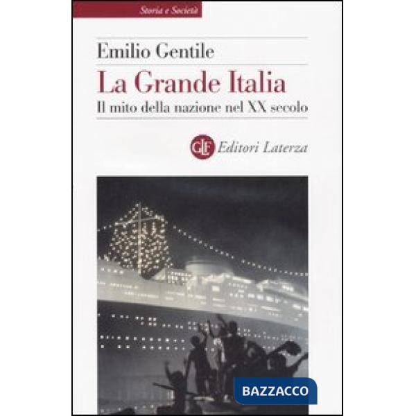 Grande Italia. Il mito della nazione nel XX secolo (La)