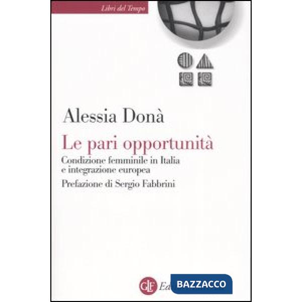 Pari opportunità. Condizione femminile in Italia e integrazione europea (Le)