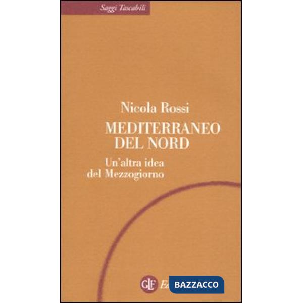Mediterraneo del Nord. Un'altra idea del Mezzogiorno