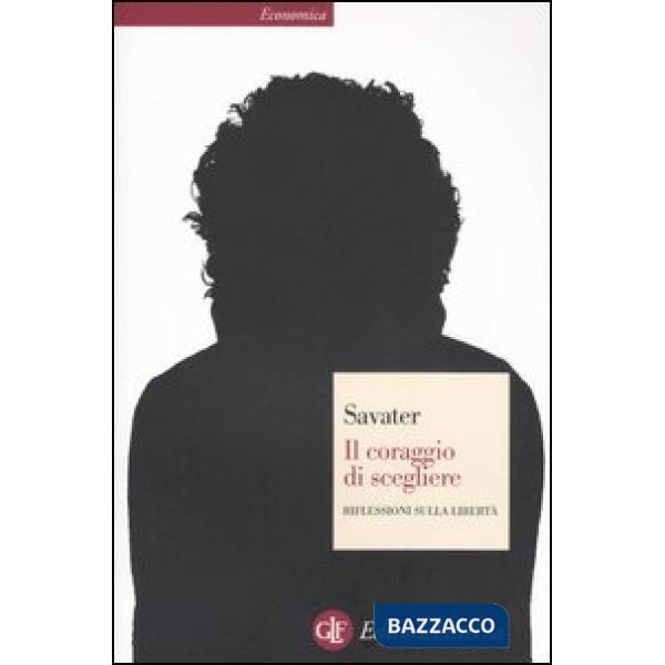Coraggio di scegliere. Riflessioni sulla libertà (Il)