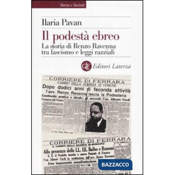 Podestà ebreo. La storia di Renzo Ravenna tra fascismo e leggi razziali (Il)