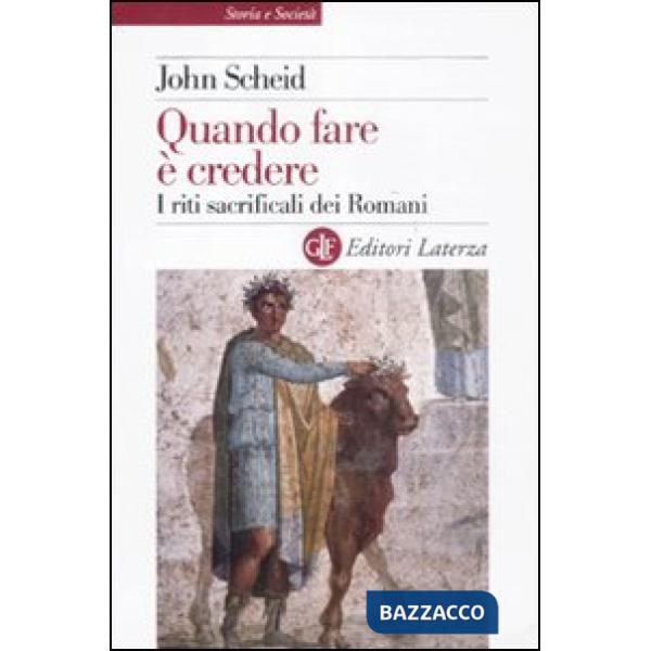 Quando fare è credere. I riti sacrificali dei romani