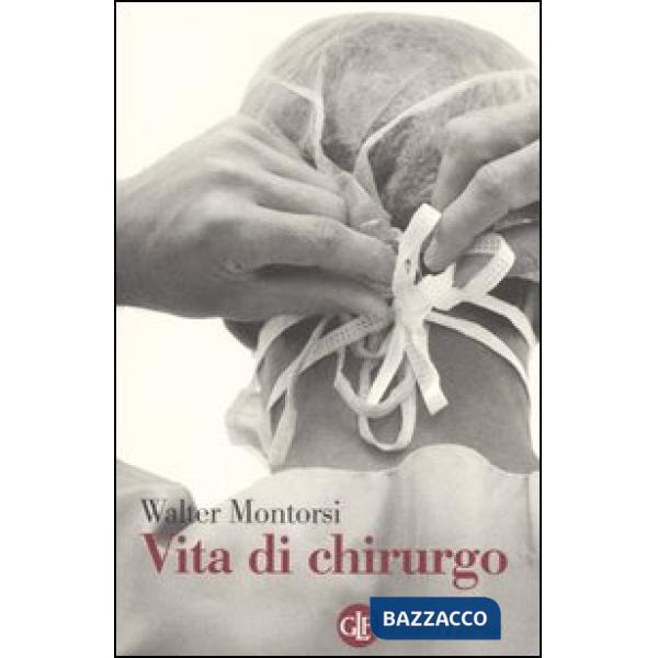 Vita di chirurgo. Ricordi e riflessioni