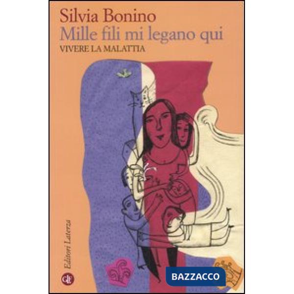 Mille fili mi legano qui. Vivere la malattia