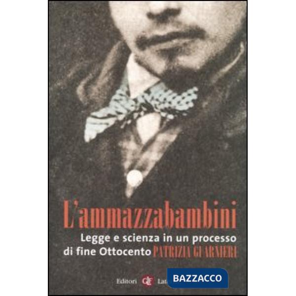 Ammazzabambini. Legge e scienza in un processo di fine Ottocento (L')