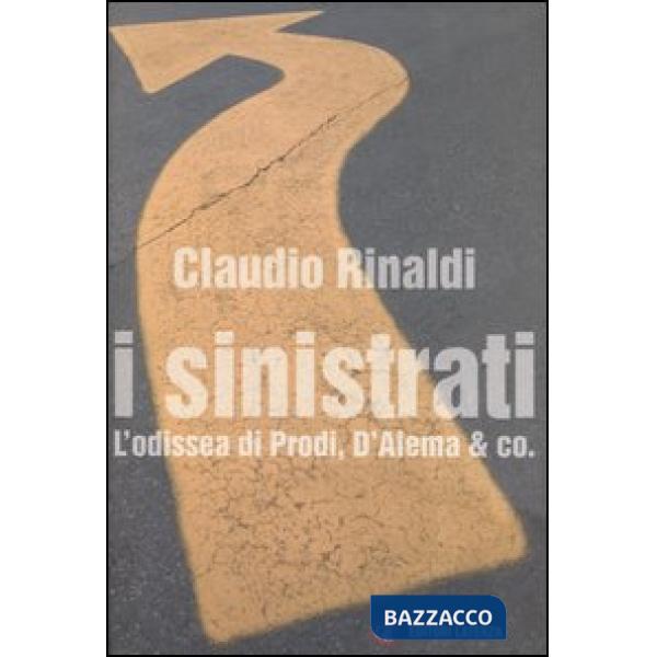 Sinistrati. L'odissea di Prodi, D'Alema & co. (I)