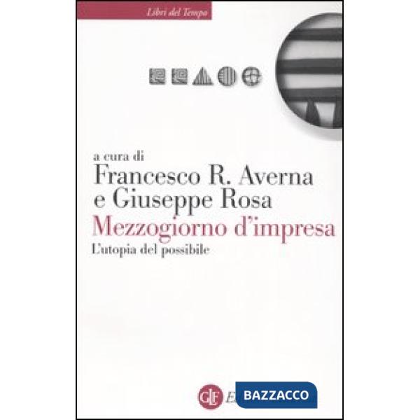 Mezzogiorno d'impresa. L'utopia del possibile