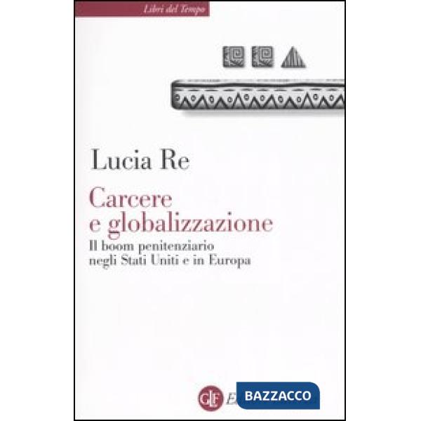 Carcere e globalizzazione. Il boom penitenziario negli Stati Uniti e in Europa