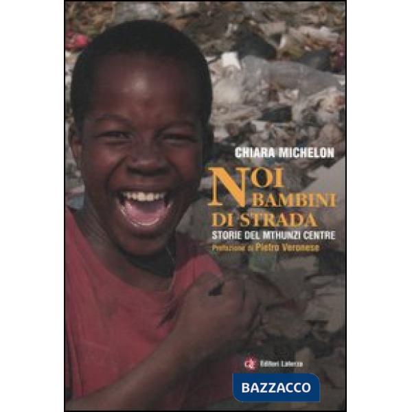 Noi bambini di strada. Storie del Mthunzi Centre
