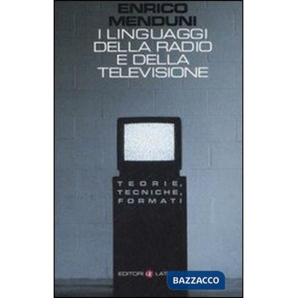 Linguaggi della radio e della telvisione. Teorie, tecniche, formati (I)