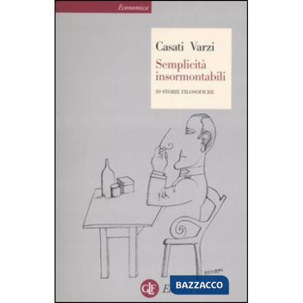 Semplicità insormontabili. 39 storie filosofiche