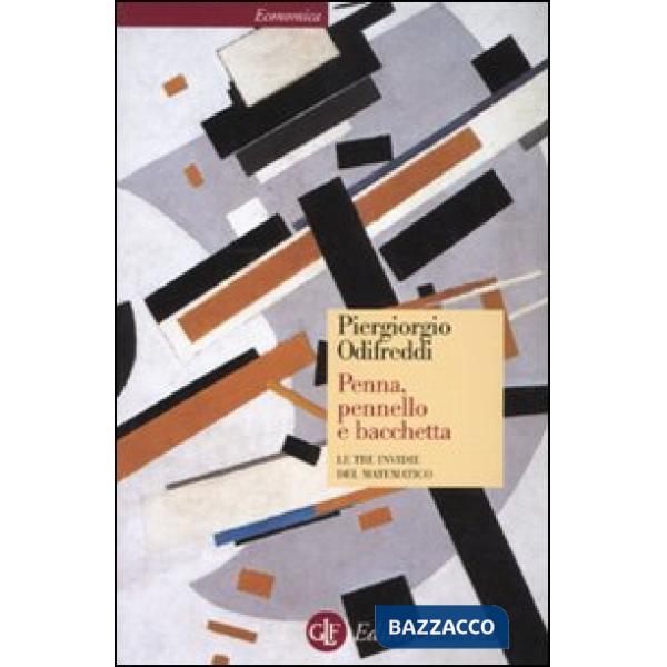 Penna, pennello e bacchetta. Le tre invidie del matematico
