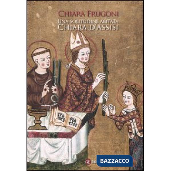 Solitudine abitata. Chiara d'Assisi (Una)