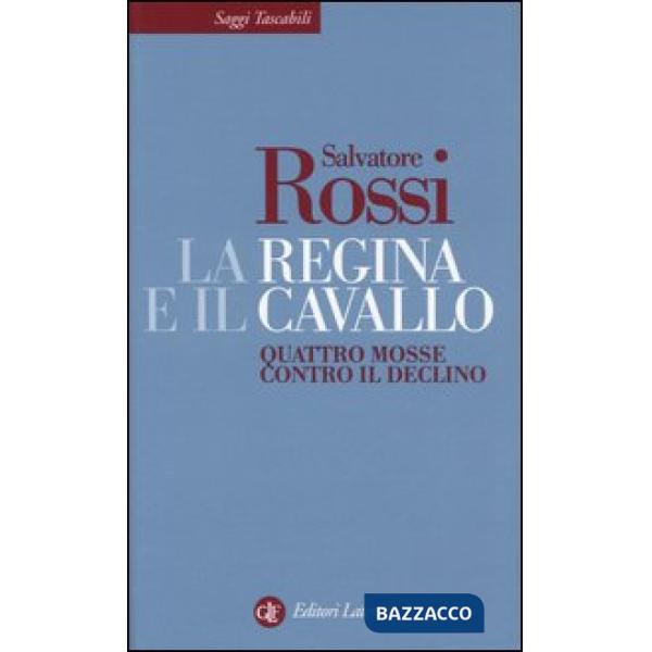 Regina e il cavallo. Quattro mosse contro il declino (La)