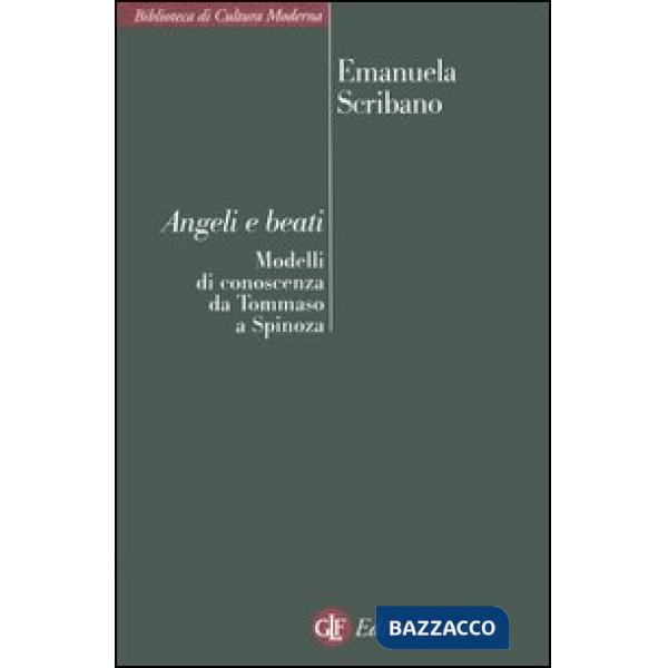 Angeli e beati. Modelli di conoscenza da Tommaso a Spinoza