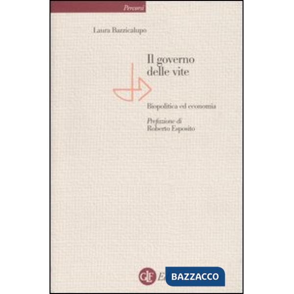 Governo delle vite. Biopolitica ed economia (Il)
