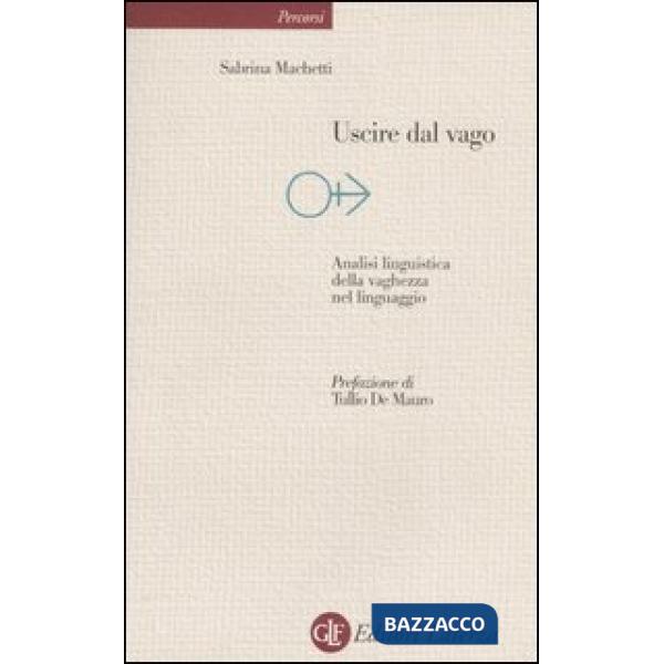 Uscire dal vago. Analisi linguistica della vaghezza nel linguaggio
