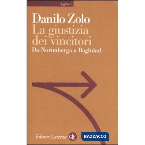 Giustizia dei vincitori. Da Norimberga a Baghdad (La)