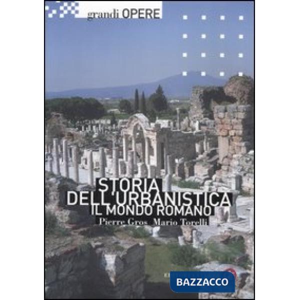 Storia dell'urbanistica. Il mondo romano. Ediz. illustrata