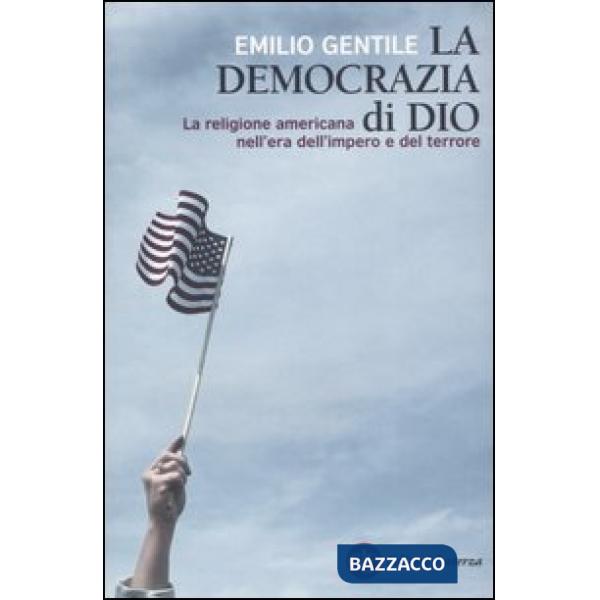 Democrazia di Dio. La religione americana nell'era dell'impero e del terrore (La