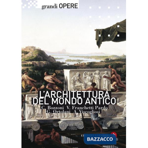 Architettura del mondo antico. Ediz. illustrata (L')