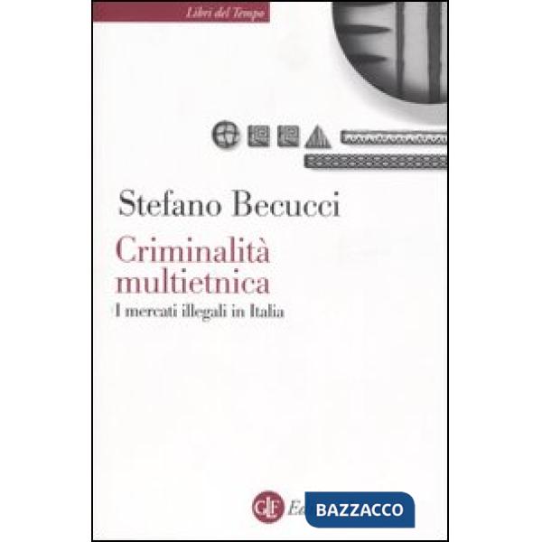 Criminalità multietnica. I mercati illegali in Italia