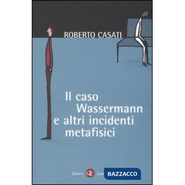 Caso Wassermann e altri incidenti metafisici (Il)