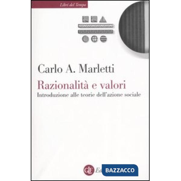 Razionalità e valori. Introduzione alle teorie dell'azione sociale