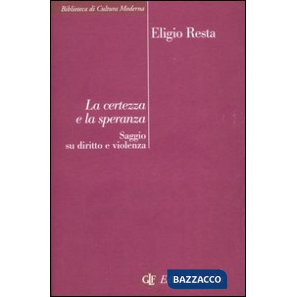 Certezza e la speranza. Saggio su diritto e violenza (La)