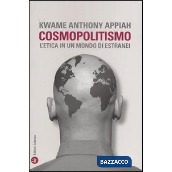 Cosmopolitismo. L'etica in un mondo di estranei