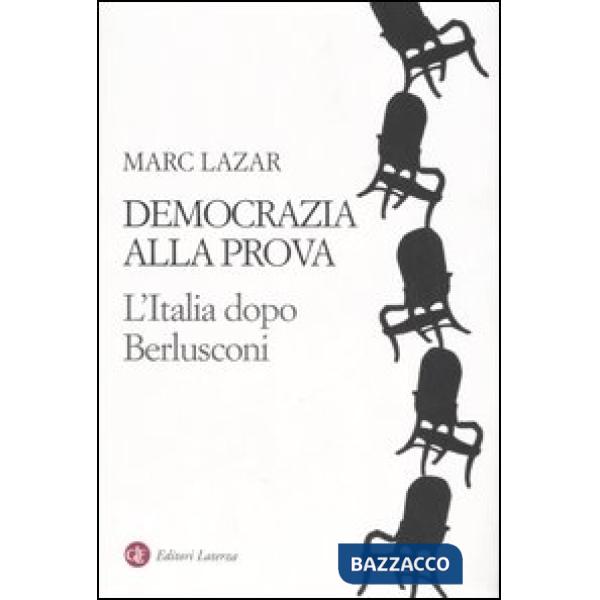 Democrazia alla prova. L'Italia dopo Berlusconi