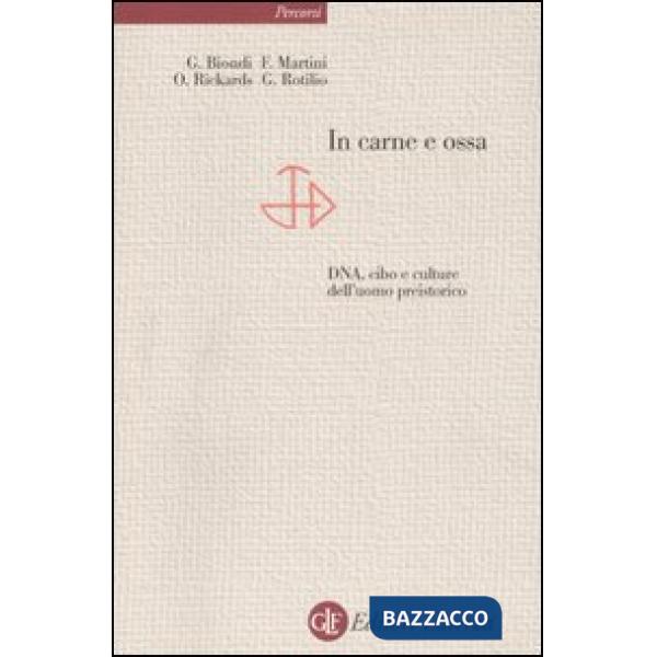In carne e ossa. DNA, cibo e culture dell'uomo preistorico