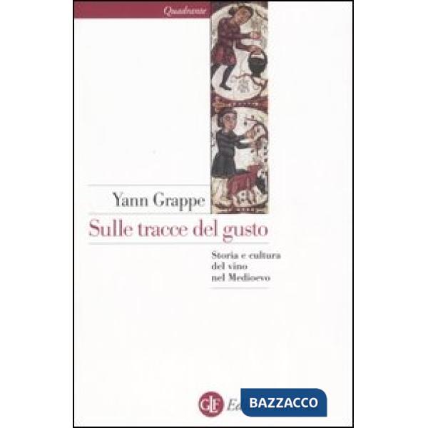 Sulle tracce del gusto. Storia e cultura del vino nel Medioevo