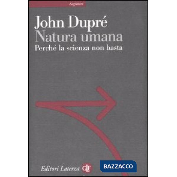 Natura umana. Perché la scienza non basta
