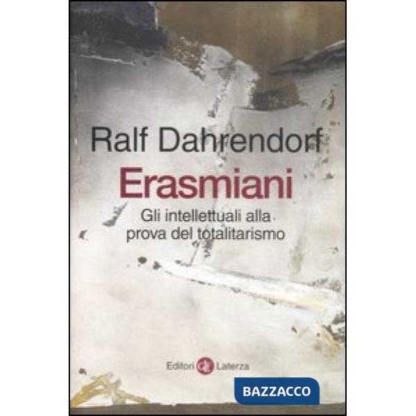 Erasmiani. Gli intellettuali alla prova del totalitarismo