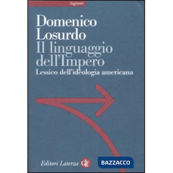 Linguaggio dell'Impero. Lessico dell'ideologia americana (Il)