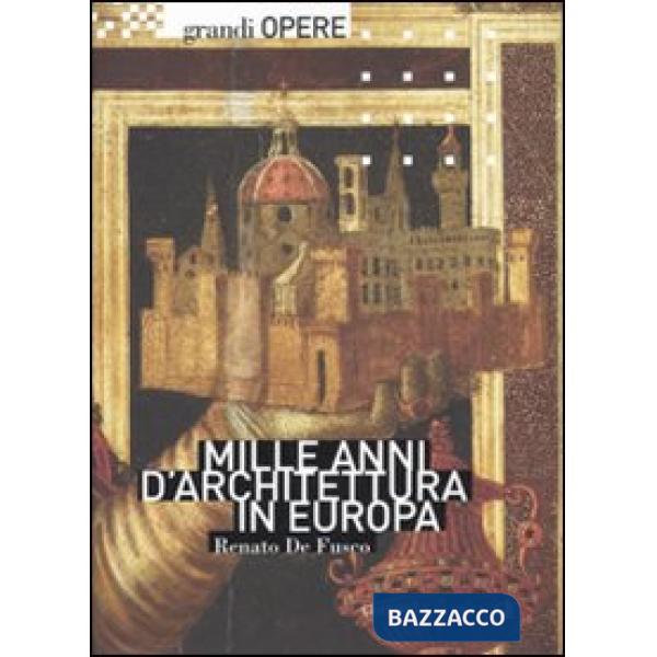 Mille anni d'architettura in Europa. Ediz. illustrata